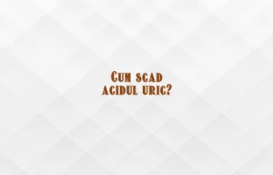 cum scad acidul uric