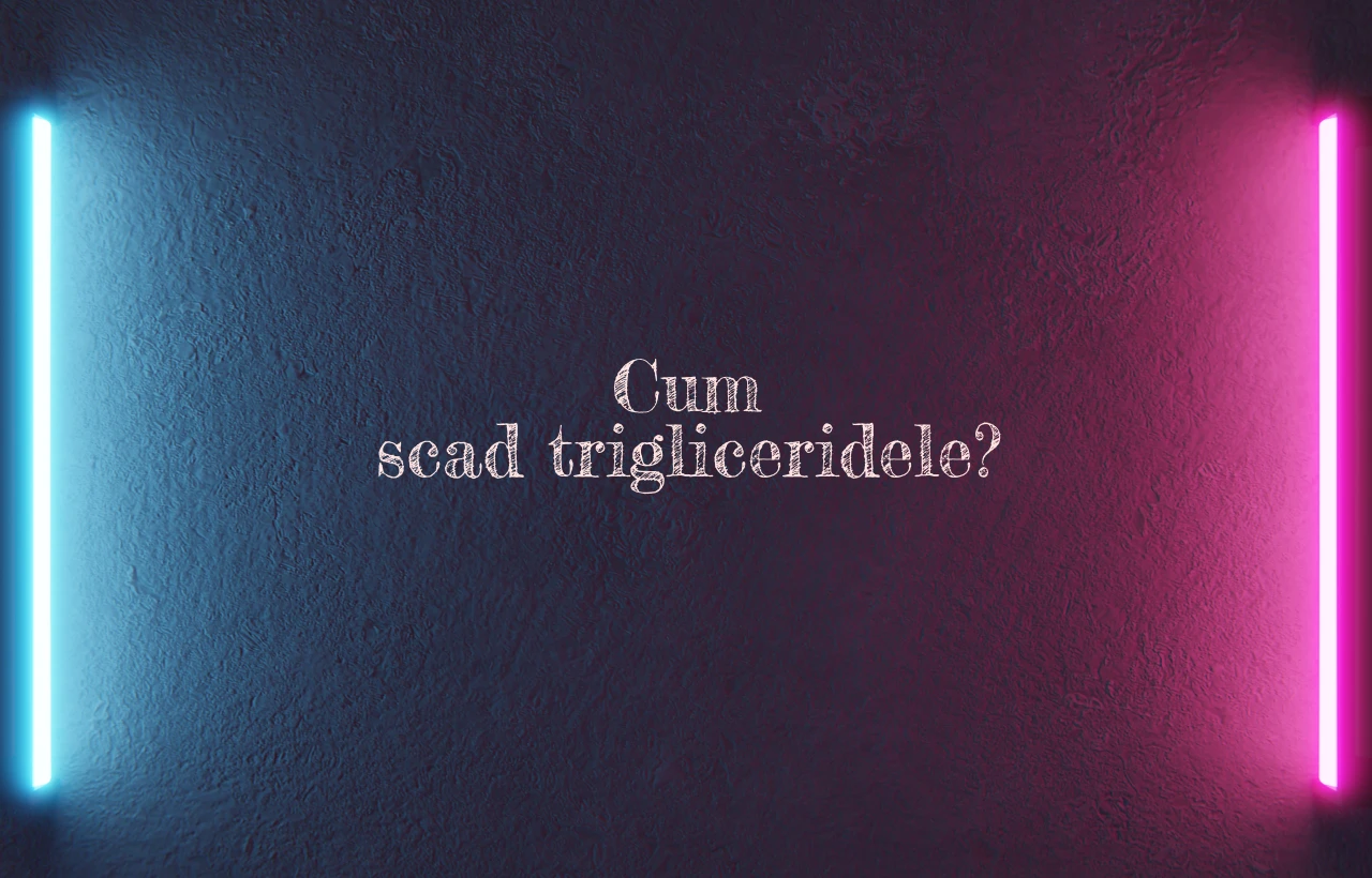 cum scad trigliceridele
