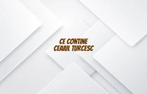 ce contine ceaiul turcesc