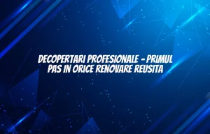 Decopertari profesionale – primul pas in orice renovare reusita